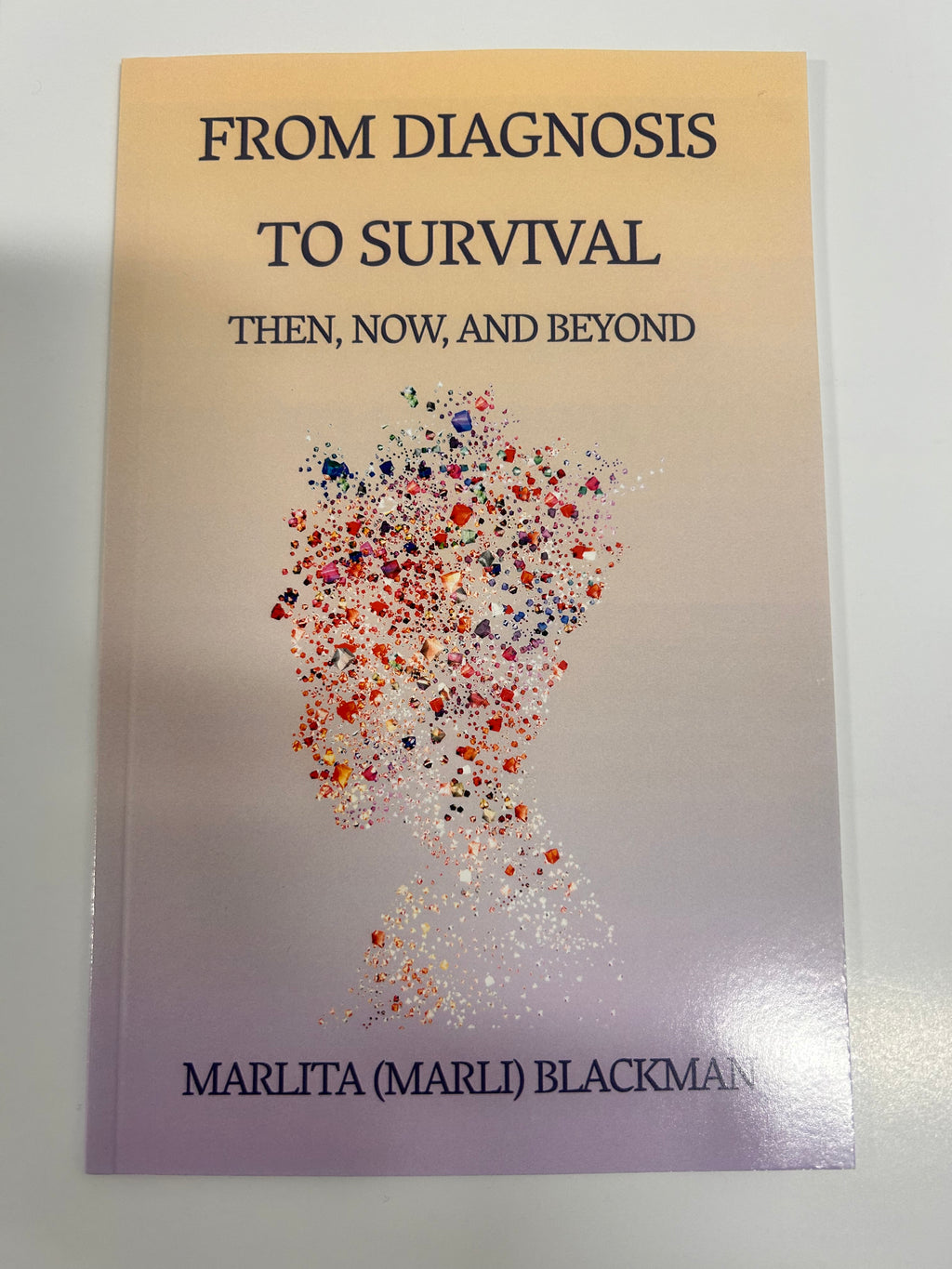 From Diagnosis to Survival: Then, Now, and Beyond — A Journey of Faith, Humor, and Healing