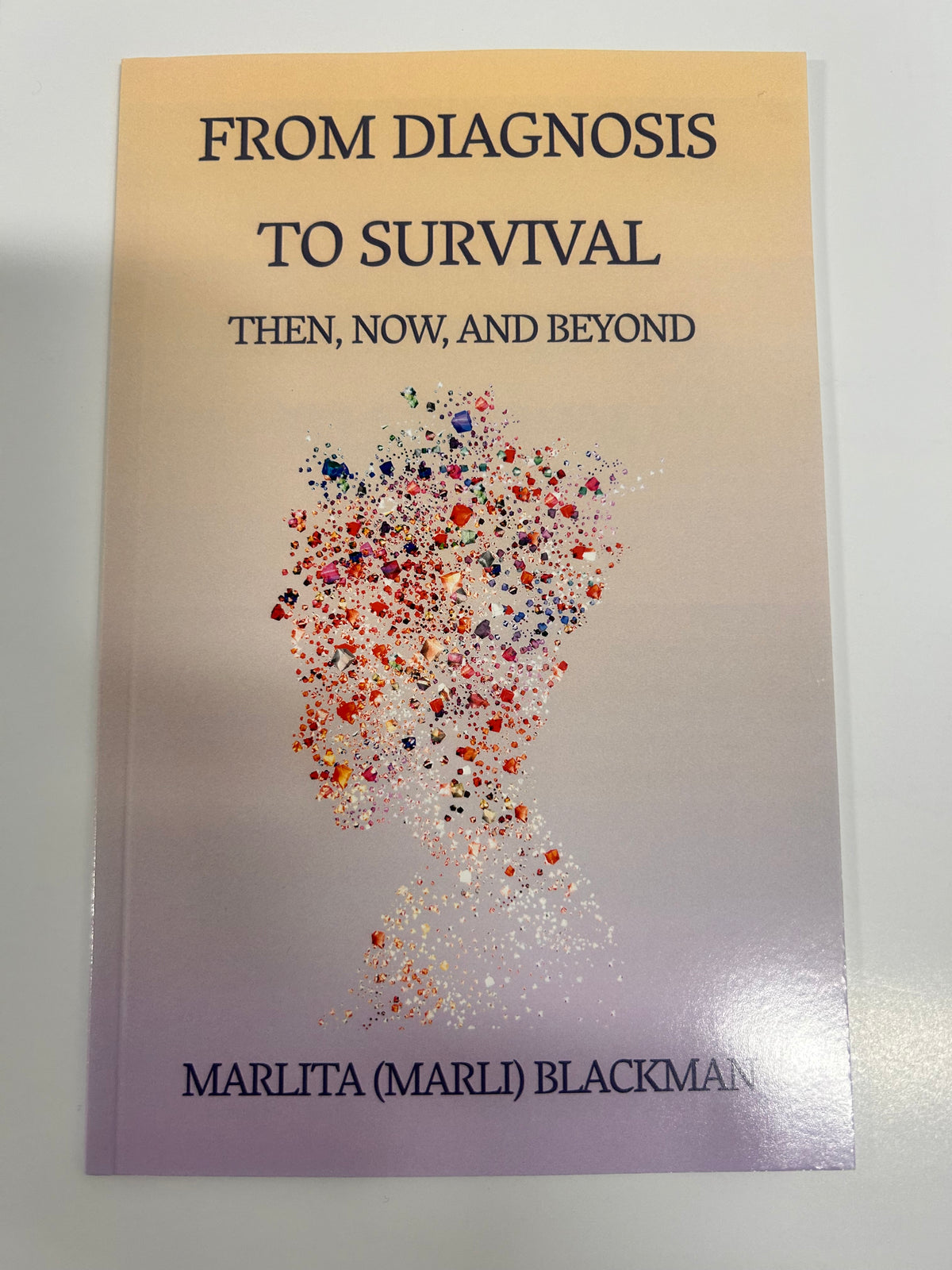 From Diagnosis to Survival: Then, Now, and Beyond — A Journey of Faith, Humor, and Healing